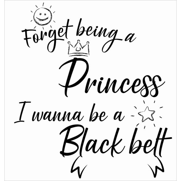 Forget Being A Princess I Wanna Be A Black Belt - DIY Stick And Peel Home Wall Art Vinyl Adhesive Girl Wanna Be Martial Artist Quotes Decal | 20" x 21" Bedroom Living Room Quotes Decoration Sticker