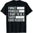 thumbnail image 1 of Forget Princess I Want To Be A Tarot Card Reader T-Shirt, 1 of 4