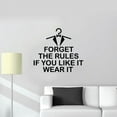 thumbnail image 1 of Forget The Rules If You Like it Wear It - Closet Quotes Suit Tie Silhouette Elegant Closet Vinyl Wall Art Decal Sticker Home Closet Area Dressing Room Dressing Area Wardrobe Cabinet Size (18x20 inch), 1 of 4