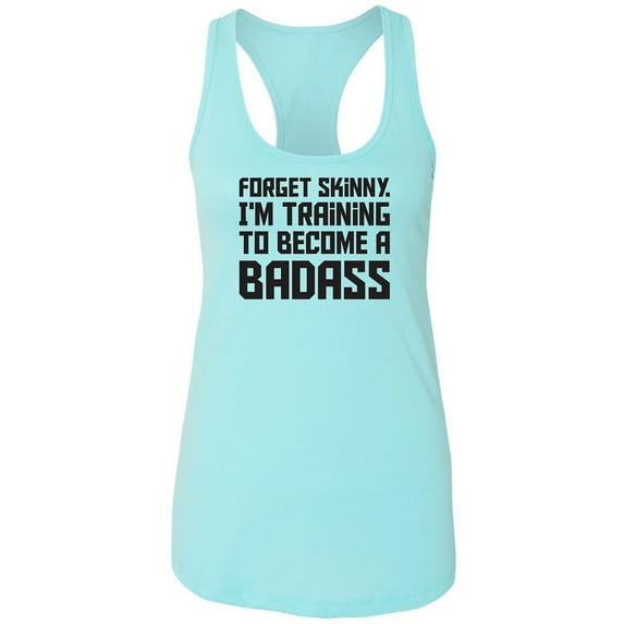 Forget Skinny.I'm Training..Badass Racerback Tank