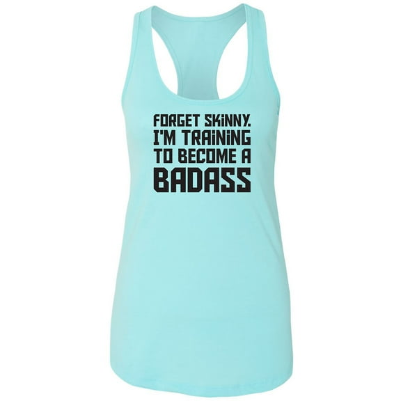 Forget Skinny.I'm Training..Badass Racerback Tank