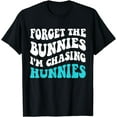 thumbnail image 1 of Forget The Bunnies I'm Chasing Hunnies Toddler Funny Easter T-Shirt, 1 of 3