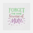 thumbnail image 1 of Forget The Dog Beware Of Mum Transfer, 1 of 1