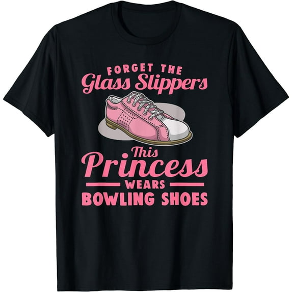 Forget The Glass Slippers This Princess Wears Bowling Shoes T-Shirt