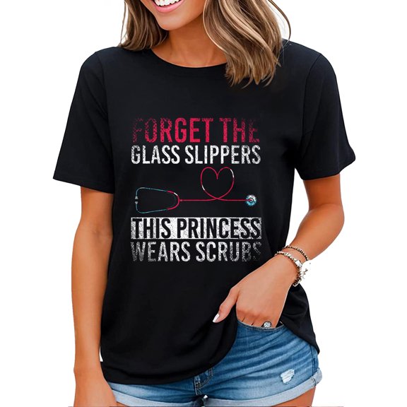 Forget The Glass Slippers This Princess Wears Scrubs Fun Nurse T-shirt Nurse Inspirational Quotes Shirt Black X-Large