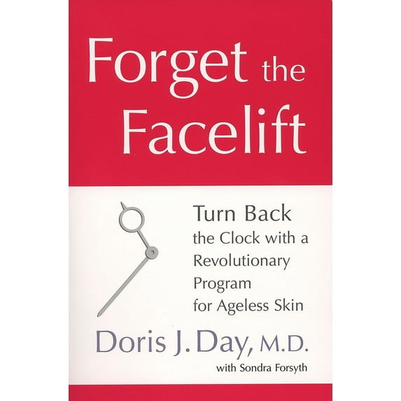 Forget the Facelift: Turn Back the Clock with a Revolutionary Program for Ageless Skin, (Paperback)