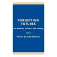 thumbnail image 1 of Forgetting Futures : On Meaning, Trauma, and Identity (Hardcover), 1 of 1
