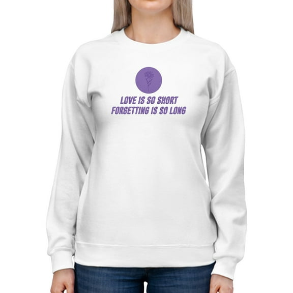 Forgetting Is So Long Sweatshirt Women -GoatDeals Designs, Female Small