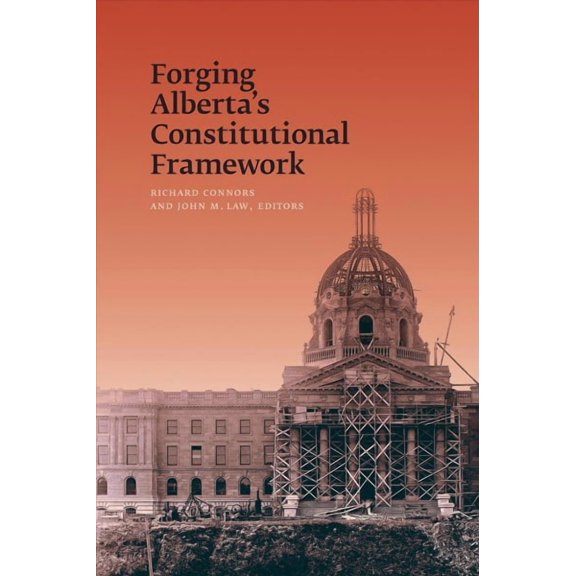 Forging Alberta's Constitutional Framework (Paperback)