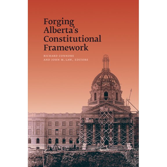 Forging Alberta's Constitutional Framework, (Paperback)
