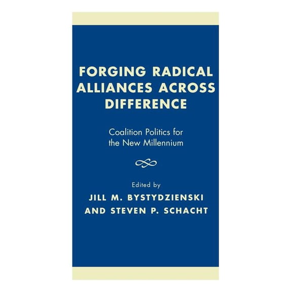 Forging Radical Alliances Across Difference: Coalition Politics for the New Millennium, (Hardcover)