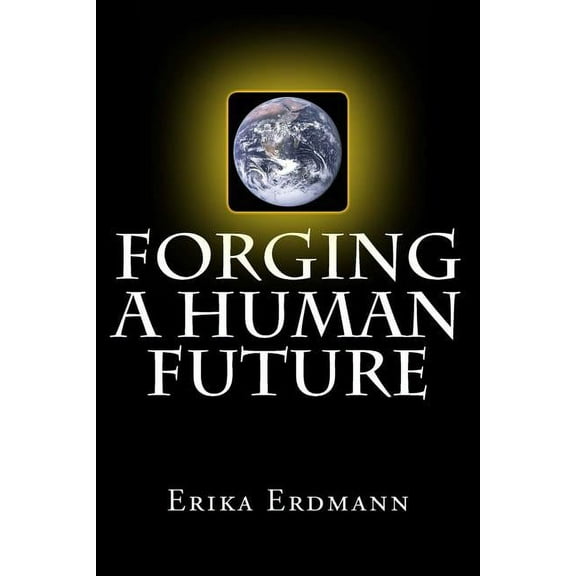 Forging a Human Future (Paperback)