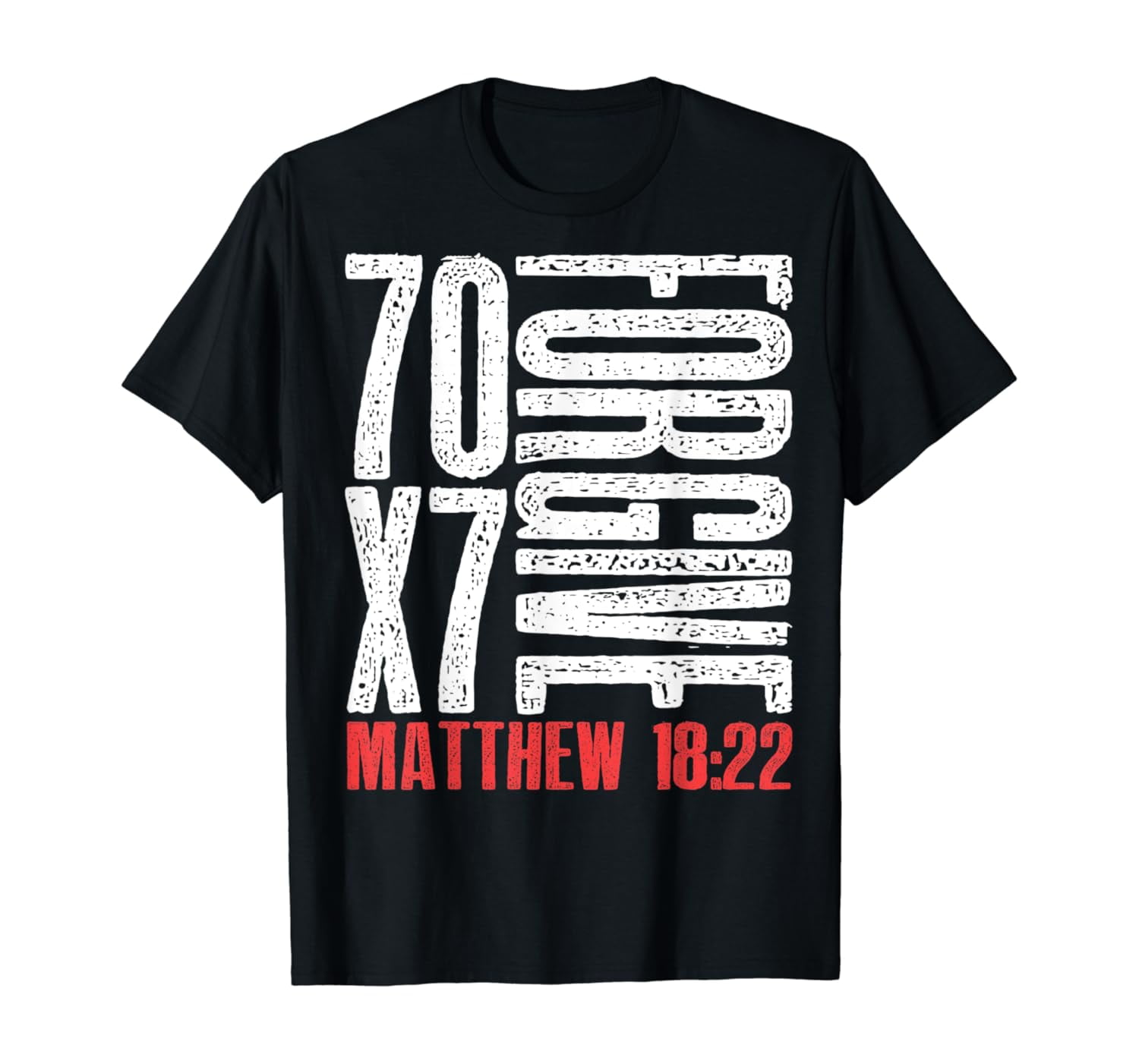 Forgive 70 x 7 Times Seventy Times Seven Christ Matthew 18:22 T-Shirt ...