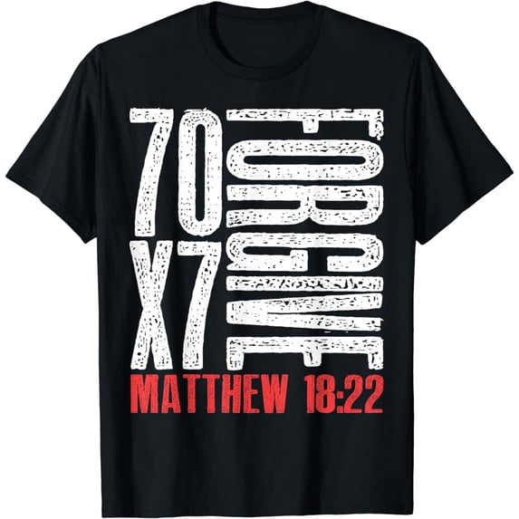 Forgive 70 x 7 Times Seventy Times Seven Jesus Matthew 18:22 T-Shirt