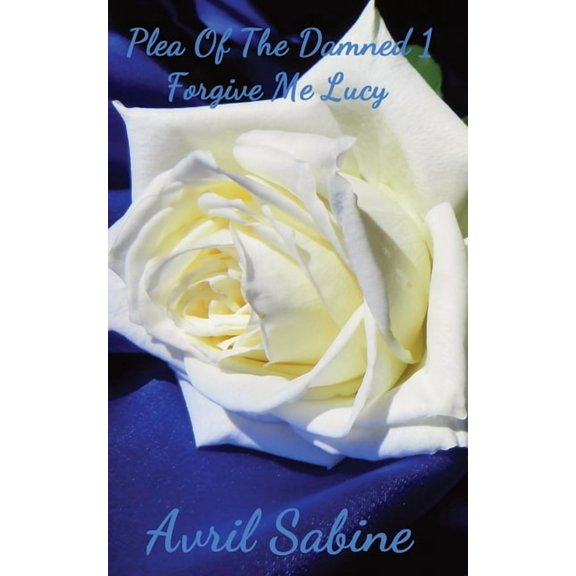 Plea of the Damned Forgive Me Lucy, Book 1, (Paperback)