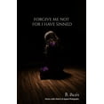 thumbnail image 1 of Forgive Me Not For I have Sinned, (Paperback), 1 of 1