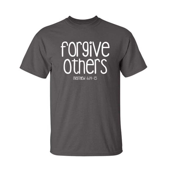 Forgive Others Sarcastic Humor Graphic Novelty Funny Youth T Shirt