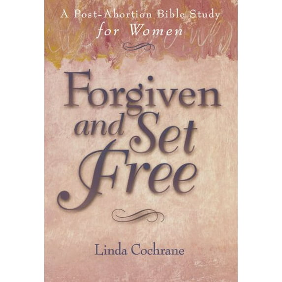 Pre-Owned Forgiven and Set Free: A Post-Abortion Bible Study for Women (Paperback)