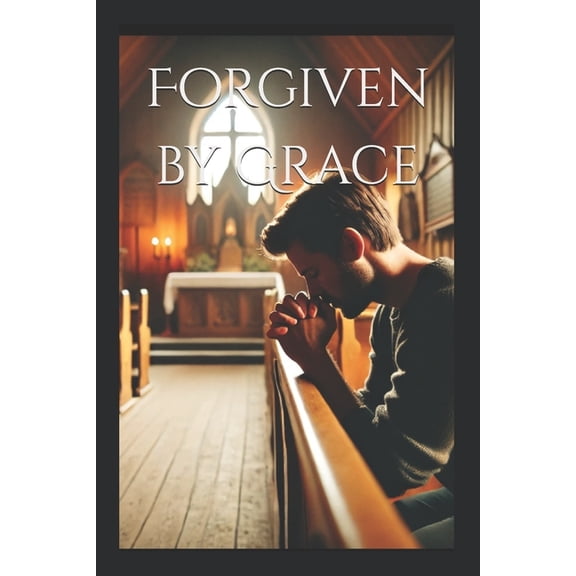 Forgiven by Grace, (Paperback)