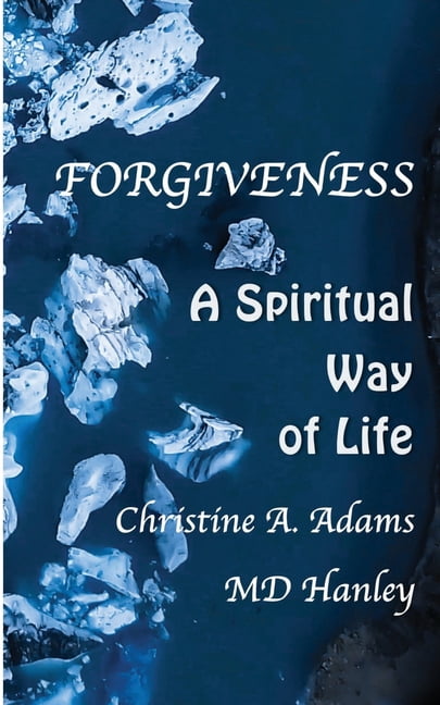 Forgiveness: A Spiritual Way of Life, (Paperback)