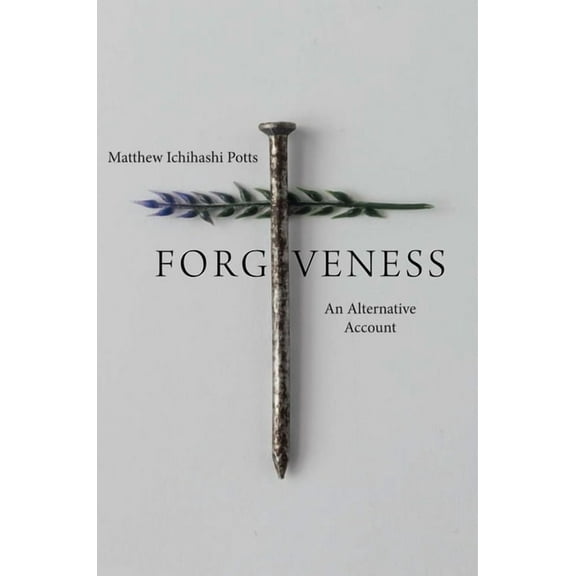 Forgiveness: An Alternative Account, (Paperback)