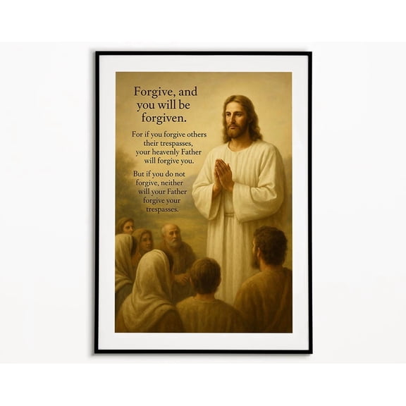 Forgiveness Bible Verse Jesus Wall Art Christian Picture Forgive And Be Forgiven Religious Unframed Paper Print