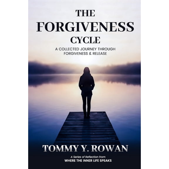 The Forgiveness Cycle The Forgiveness Cycle: A COLLECTED JOURNEY THROUGH FORGIVENESS & RELEASE: A Collection of Short Prayers for Forgiveness,, (Paperback)