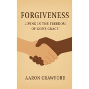 Forgiveness Living in the Freedom of Gods Grace, Paperback