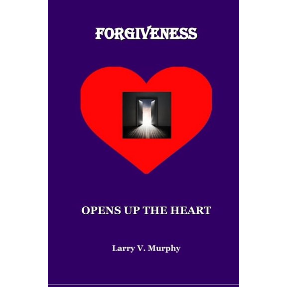 Forgiveness Opens Up The Heart, (Paperback)