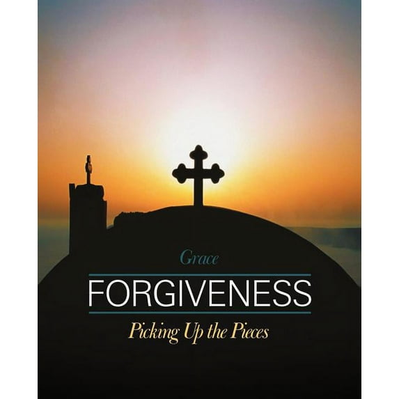 Forgiveness: Picking Up the Pieces