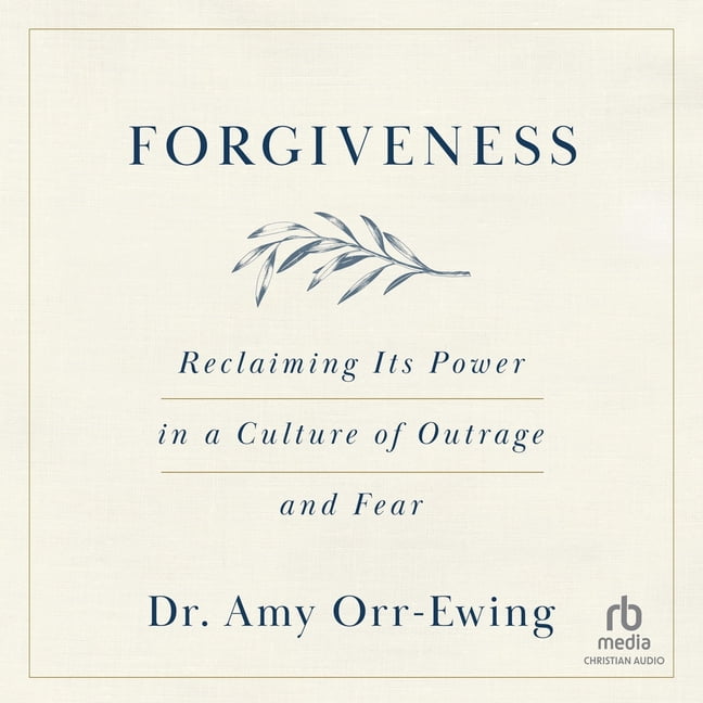 Forgiveness: Reclaiming Its Power in a Culture of Outrage and Fear, (Audiobook)