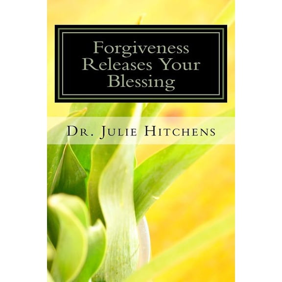 Forgiveness Releases Your Blessing: Forgiveness Giving Up My Right to Hurt You, for Hurting Me. It Is Impossible to Live on Earth Without Getting Hurt