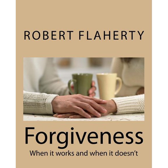 Forgiveness: When it works and when it doesn't, (Paperback)