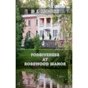 Forgiveness at Rosewood Manor, Paperback