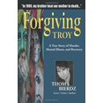 thumbnail image 1 of Pre-Owned Forgiving Troy : A True Story of Murder, Mental Illness and Recovery (Paperback), 1 of 1
