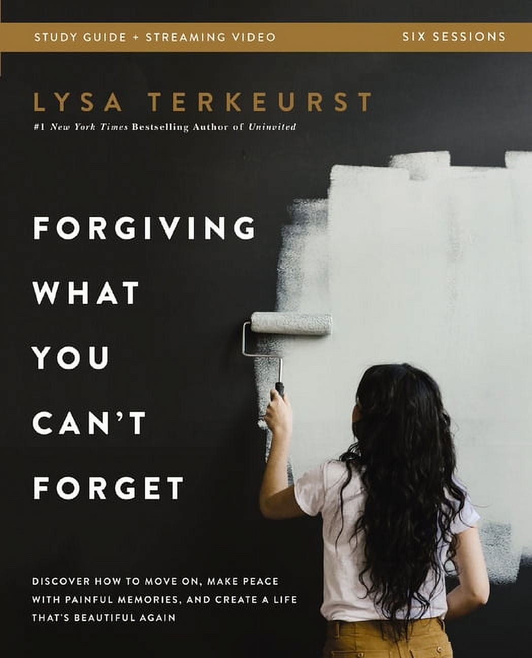 Forgiving What You Can't Forget Bible Study Guide Plus Streaming Video: Discover How to Move On, Make Peace with Painful, (Paperback)