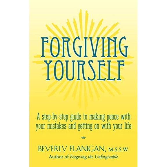 Pre-Owned Forgiving Yourself: A Step-By-Step Guide to Making Peace With Your Mistakes and Getting on With Your Life