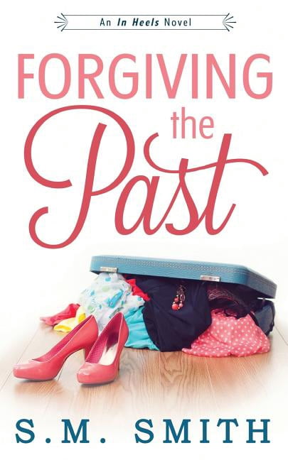 Forgiving the Past (Paperback) by S M Smith