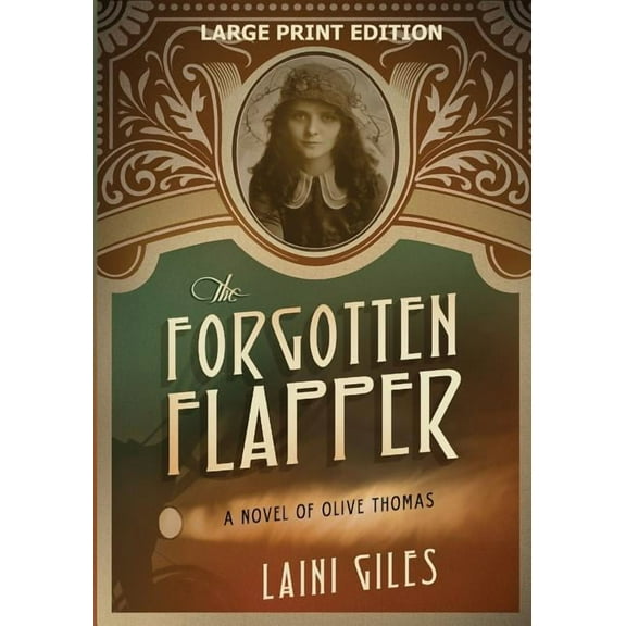 Forgotten Actresses The Forgotten Flapper: A Novel of Olive Thomas, Book 1, (Paperback)