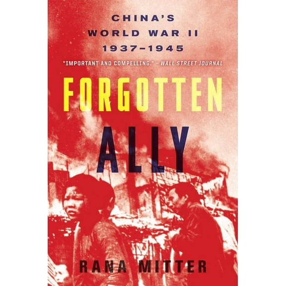 Forgotten Ally: China's World War II, 1937-1945, (Paperback)
