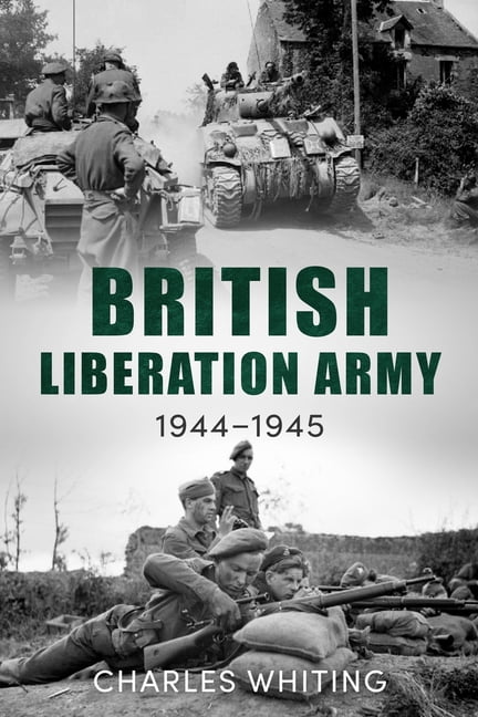 Forgotten Aspects of World War Two The British Liberation Army: 1944-45, (Paperback)