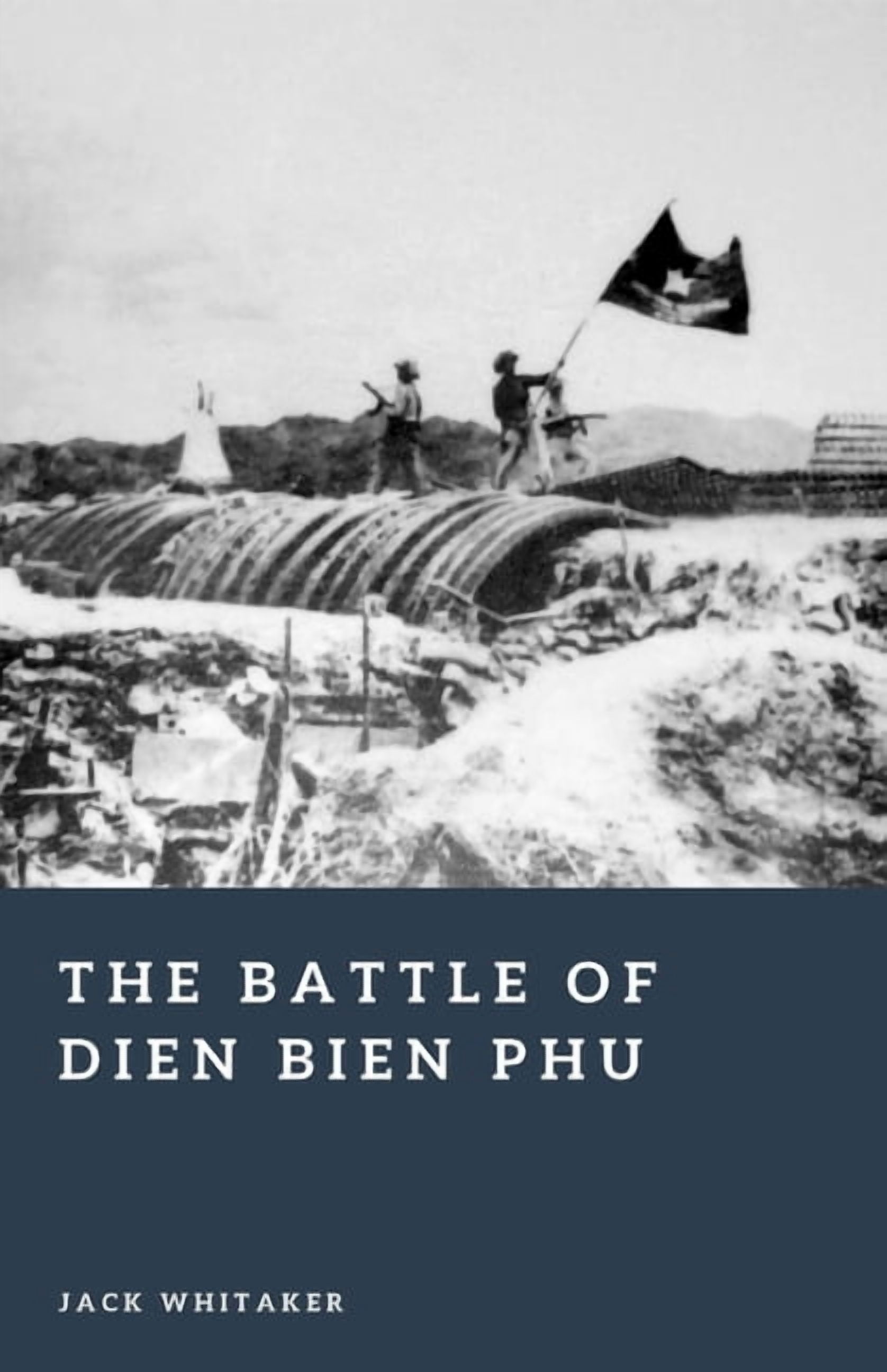 Forgotten Battles The Battle of Dien Bien Phu: The Fall of French ...