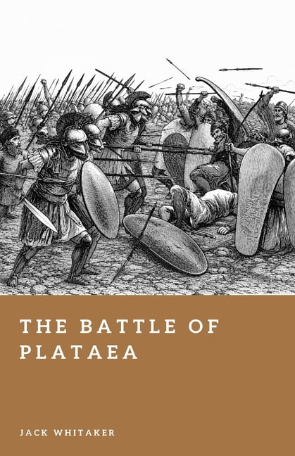 Forgotten Battles The Battle of Plataea: The Decisive Land Battle of the Greco-Persian Wars, (Paperback)
