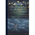 thumbnail image 1 of Forgotten Books of the American Nursery : A History of the Development of the American Story-Book (Paperback), 1 of 1