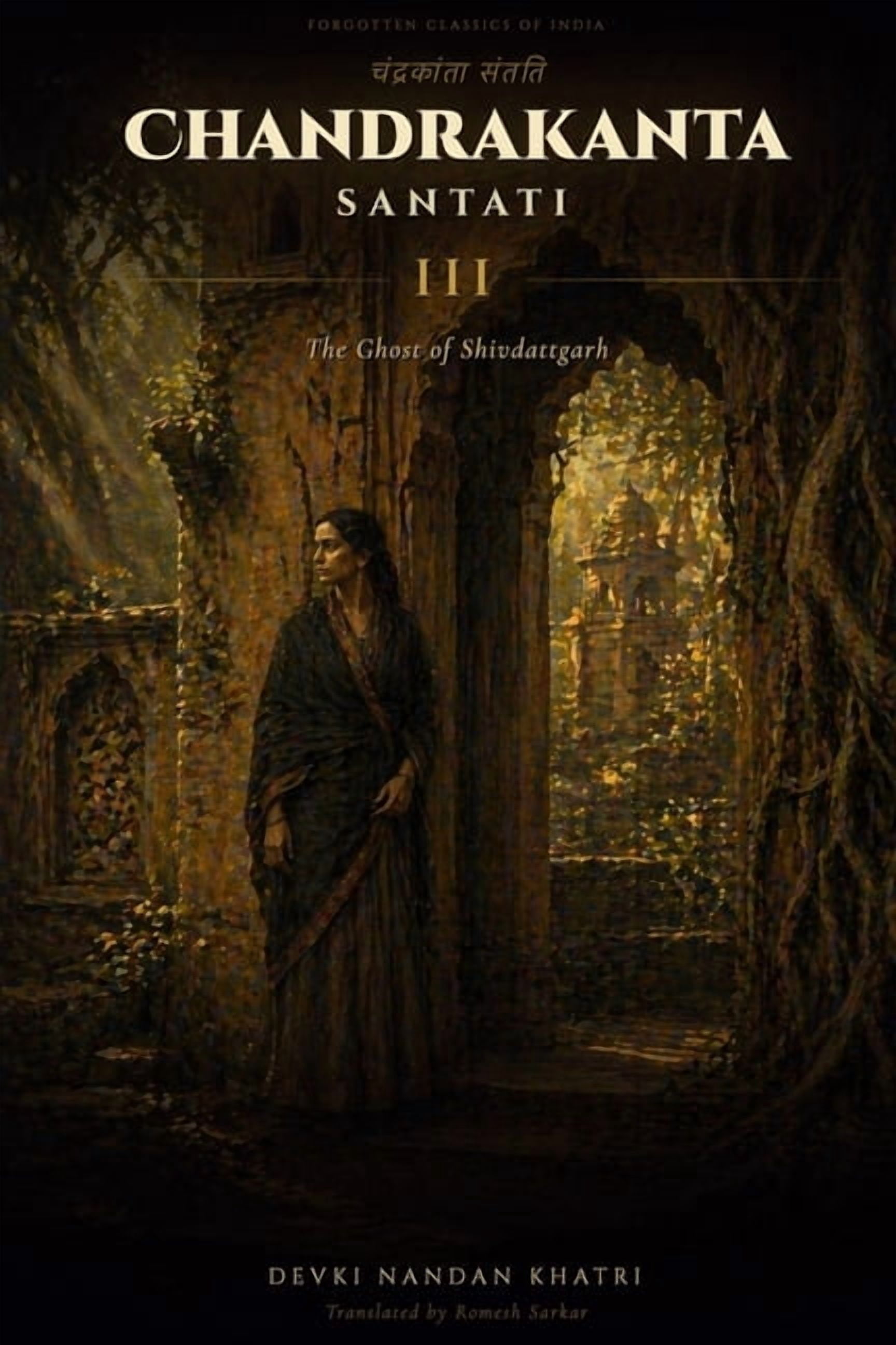 Forgotten Classics of India Chandrakanta Santati - III: The Ghost of Shivdattgarh, (Paperback)