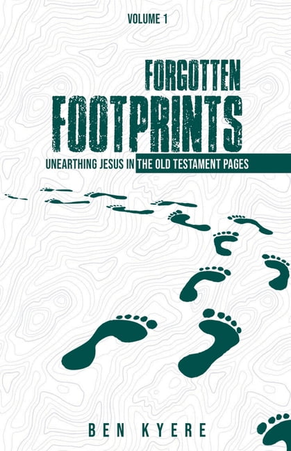 Forgotten Footprints Forgotten Footprints: Unearthing Jesus in the Old Testament Pages, Book 1, (Paperback)
