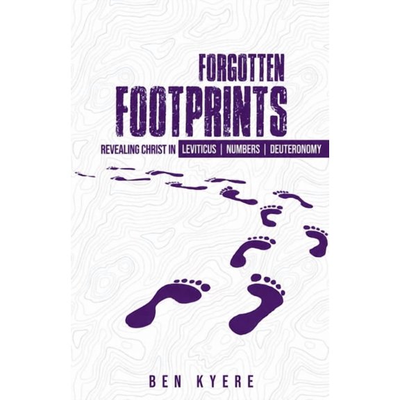 Forgotten Footprints Revealing Christ in Leviticus, Numbers, and Deuteronomy, Book 3, (Paperback)