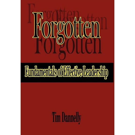 Forgotten Fundamentals of Effective Leadership (Hardcover)