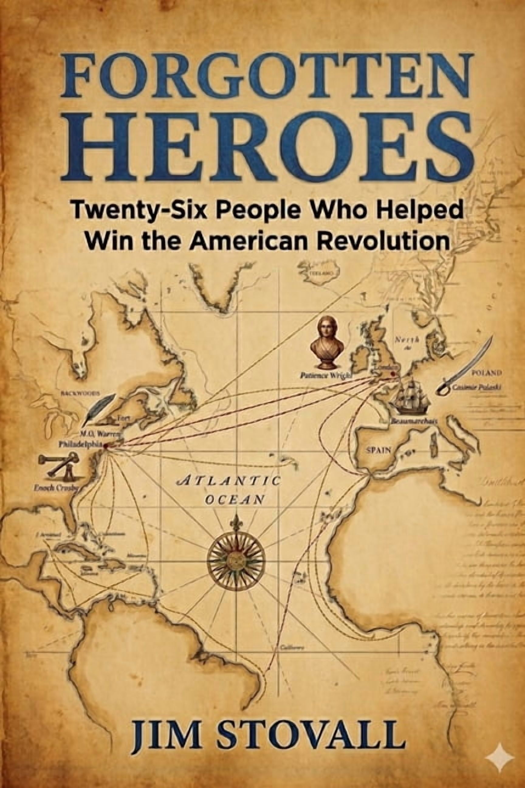 Friends of Liberty Forgotten Heroes: Twenty-Six People Who Helped Win the American Revolution, Book 3, (Paperback)