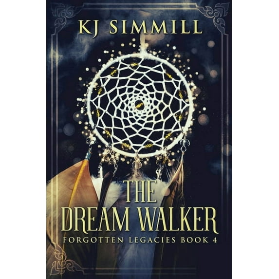 Forgotten Legacies The Dream Walker, Book 4, (Paperback)